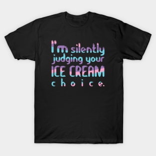 I'm Silently Judging Your Ice Cream Choice T-Shirt